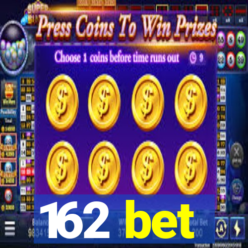 162 bet